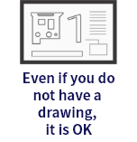 Even if you do not have a drawing, it is OK